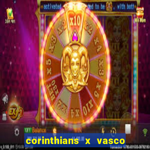 corinthians x vasco da gama ao vivo futemax